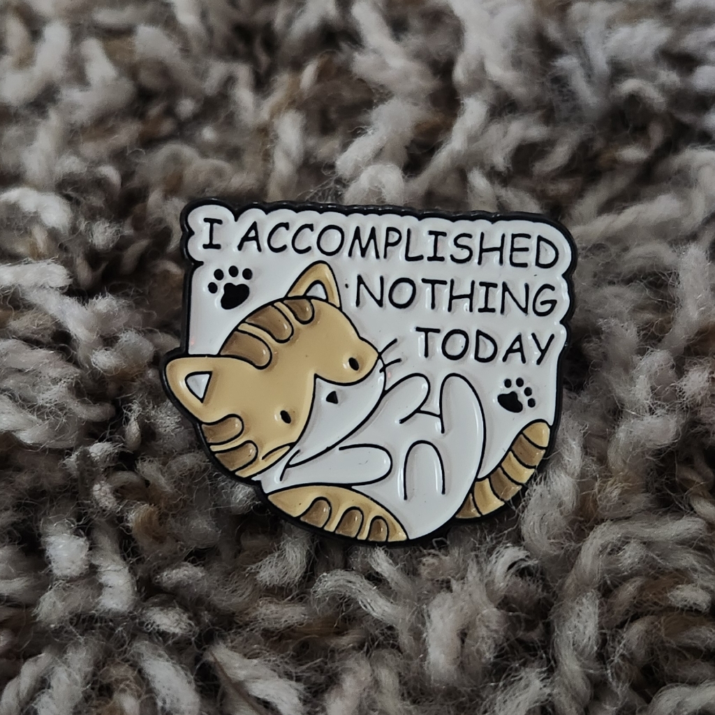 I Accomplished Nothing Today Enamel Cat Orange White Pin